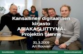Kansallinen digitaalinen kirjasto ASIAKASLIITTYMÄ- Projektin tilanne 31.3.2009 Ari Rouvari