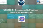Equipe 5:  Océanographie Physique, Transport et Télédétection