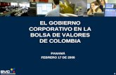 EL GOBIERNO CORPORATIVO EN LA BOLSA DE VALORES DE COLOMBIA PANAMÁ FEBRERO 17 DE 2006