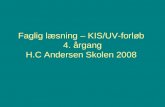 Faglig læsning – KIS/UV-forløb  4. årgang H.C Andersen Skolen 2008