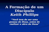 A Formação de um Discípulo Keith Phillips
