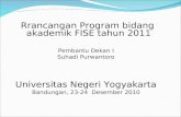 Rrancangan Program bidang akademik FISE tahun 2011 Pembantu Dekan I Suhadi Purwantoro
