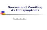 Nausea and Vomiting As the symptoms