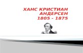 ХАНС КРИСТИАН АНДЕРСЕН 1805 - 1875