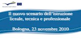 Il nuovo scenario dell’istruzione liceale, tecnica e professionale  Bologna,  23 novembre 2010