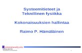 Systeemitieteet ja Teknillinen fysiikka Kokonaisuuksien hallintaa Raimo P. Hämäläinen