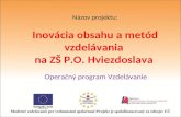 Názov projektu: Inovácia obsahu a metód vzdelávania  na ZŠ P.O. Hviezdoslava