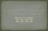 8. Radioactivity and Death 9. Radioactive Decay