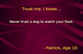Trust me. I know…