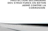 PROTECTION SECONDAIRE DES STRUCTURES EN B ÉtON ARMÉ  CONTRE LA CORROSION