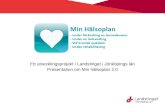 Ett utvecklingsprojekt i Landstinget i Jönköpings län Presentation om Min hälsoplan 2.0