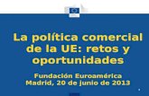 La política comercial de la UE: retos y oportunidades Fundación Euroamérica