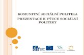 Komunitní sociální politika Prezentace k výuce sociální politiky