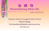 念 慈 母 Remembering Mom (II) Luke 1:38; 46-55
