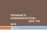 TAIWAN’S URBANIZATION:                      50S TO 60S