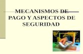 MECANISMOS DE PAGO Y ASPECTOS DE SEGURIDAD