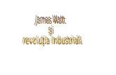 James Watt  şi  revoluţia industrială