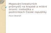 Mapování kreativních průmyslů na krajské a místní úrovni: metodika v podmínkách České republiky