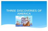 THREE DISCOVERIES OF AMERICA