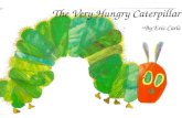 The Very Hungry Caterpillar - By Eric Carle