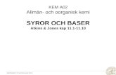 KEM A02 Allmän- och oorganisk kemi SYROR OCH BASER Atkins & Jones kap 11.1-11.10