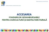 ACCESAREA  FONDURILOR NERAMBURSABILE  PENTRU AGRICULTURĂ ȘI DEZVOLTARE RURALĂ