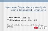 Japanese Dependency Analysis using Cascaded  Chunking