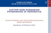 SISTEM DAN KEBIJAKAN PERBANKAN DI INDONESIA Pusat Pendidikan dan Studi Kebanksentralan