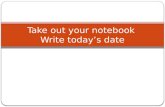 Take out your notebook  Write today’s date