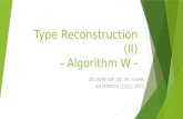 Type Reconstruction (II) - Algorithm W -