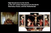 High Renaissance in the North, or the 16 th  century  Renaissance  in the  North
