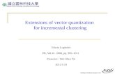 Extensions of vector quantization  for incremental clustering
