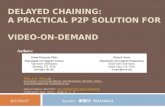 Delayed  Chaining : A Practical P2P Solution for   Video-on-Demand