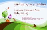 Refactoring as a Lifeline : Lessons Learned from Refactoring