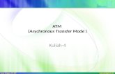 ATM  ( Asychronous  Transfer Mode  )