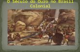 O Século do Ouro no Brasil Colonial