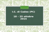 I.C. di Cadeo (PC) 18 – 25 ottobre 2015