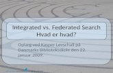 Integrated  vs. Federated Search Hvad er hvad?