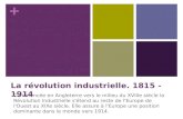 La révolution industrielle. 1815 - 1914