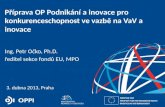 Příprava OP Podnikání a  i novace  pro  k onkurenceschopnost  ve vazbě na VaV a inovace