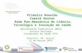 Primeira Reunião Comité Gestor  Rede Pan-Amazônica de Ciência, Tecnologia e Inovação em Saúde