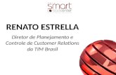 RENATO ESTRELLA Diretor de Planejamento e Controle de  Customer Relations  da TIM Brasil