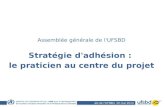 Assemblée générale de l'UFSBD Stratégie d'adhésion :  le praticien au centre du projet