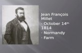 Jean François Millet · October 14 th  1814 · Normandy · Farm