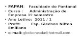 FAPAN :    Faculdade do Pantanal Curso  :      Administração  de Empresa 1º semestre