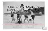Librarian Peer Mentoring: Let Me Help You With That!