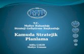 T.C.   Maliye Bakanlığı Strateji Geliştirme Başkanlığı Kamuda Stratejik  Planlama Atilla ÇAKIR