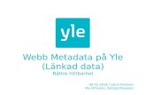 Webb Metadata  på  Yle ( Länkad data) Bättre hittbarhet