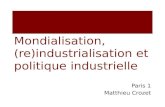 Mondialisation, ( re )industrialisation et politique industrielle  Paris 1 Matthieu Crozet