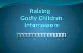 Raising  Godly Children Intercessors